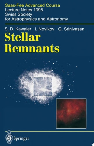 Stellar Remnants: Saas-Fee Advanced Course 25 Lecture Notes 1995 Swiss Society for Astrophysics and Astronomy (Saas-Fee Advanced Courses)