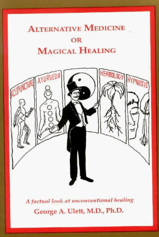 Alternative Medicine or Magical Healing: The Trick Is to Know the Difference