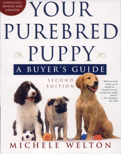 Your Purebred Puppy, Second Edition: A Buyer's Guide, Completely Revised and Updated