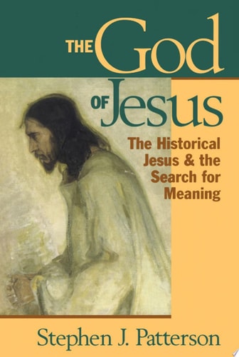 God of Jesus: The Historical Jesus and the Search for Meaning