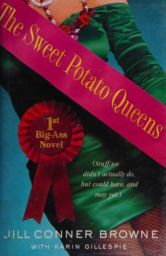 The Sweet Potato Queens' First Big-Ass Novel: Stuff We Didn't Actually Do, but Could Have, and May Yet