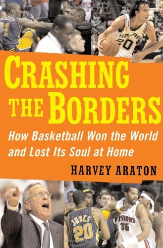 Crashing the Borders: How Basketball Won the World and Lost Its Soul at Home
