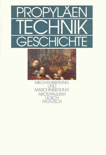 Propyläen Technikgeschichte, Bd. 3: Mechanisierung und Maschinisierung. 1600 bis 1840