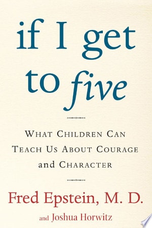 If I Get to Five: What Children Can Teach Us About Courage and Character