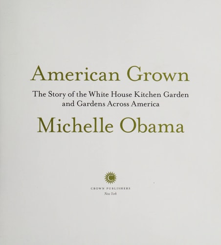 American Grown: The Story of the White House Kitchen Garden and Gardens Across America