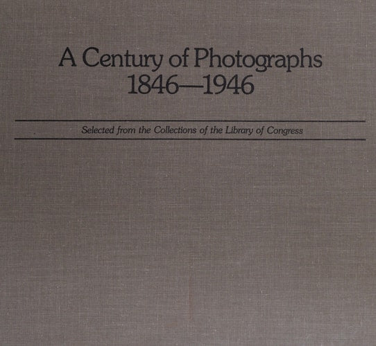 A Century of photographs 1846-1946