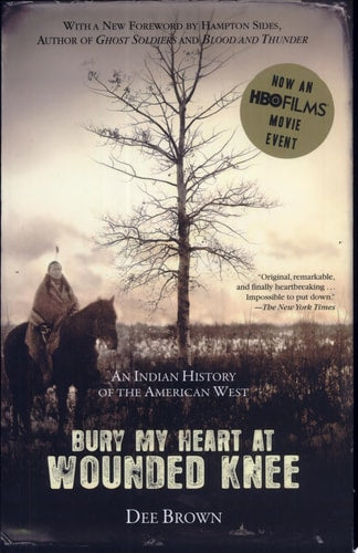 Bury My Heart at Wounded Knee: An Indian History of the American West