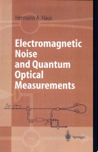 Electromagnetic Noise and Quantum Optical Measurements (Advanced Texts in Physics)
