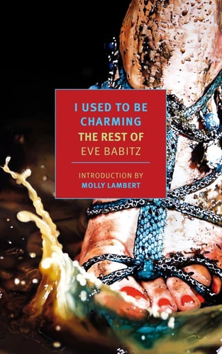 I Used to Be Charming: The Rest of Eve Babitz (New York Review Books Classics)