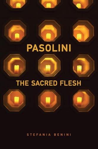 Pasolini: The Sacred Flesh (Toronto Italian Studies)