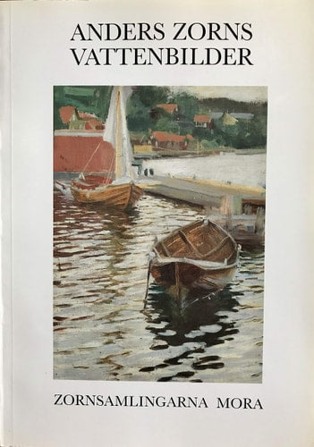 Anders Zorns vattenbilder = Anders Zorn's water pictures = Die wasserbilder von Anders Zorn = Images d'eau d'Anders Zorn