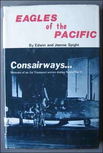 Eagles of the Pacific: Consairways, memoirs of an air transport service during World War II