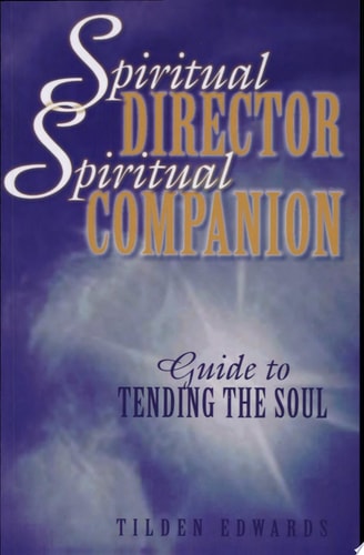 Spiritual Director, Spiritual Companion: Guide to Tending the Soul