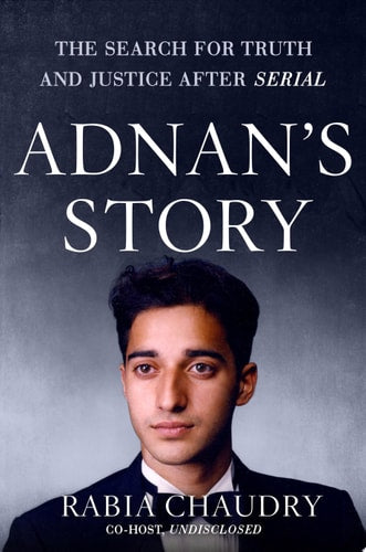 Adnan's Story: The Search for Truth and Justice After Serial