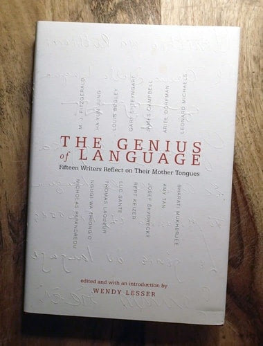 The Genius of Language: Fifteen Writers Reflect on Their Mother Tongues