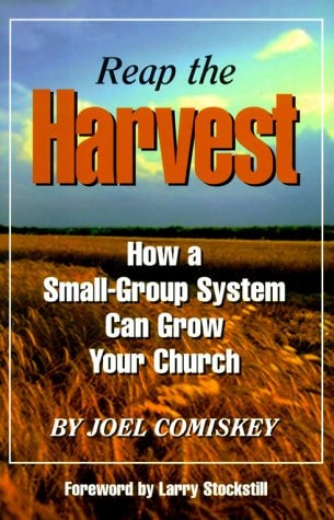 Reap the Harvest: How a Small-Group System Can Grow Your Church