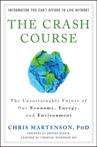The Crash Course: The Unsustainable Future Of Our Economy, Energy, And Environment
