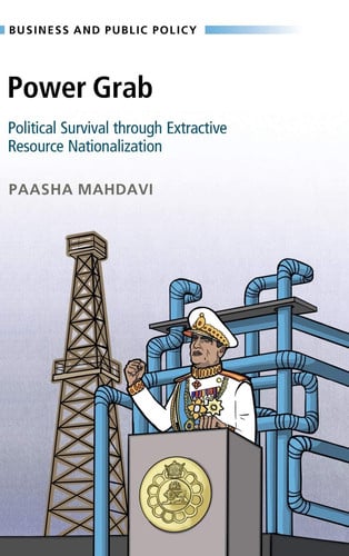 Power Grab: Political Survival through Extractive Resource Nationalization (Business and Public Policy)