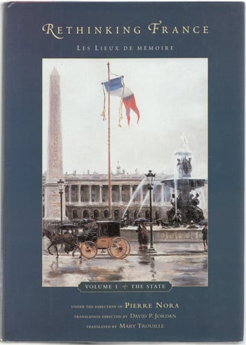 Rethinking France: Les Lieux de mémoire, Volume 1: The State (Volume 1)