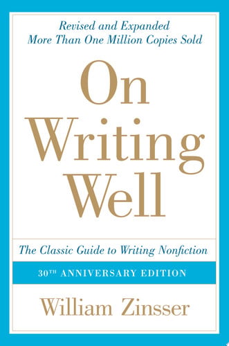 On Writing Well, 30th Anniversary Edition: The Classic Guide to Writing Nonfiction