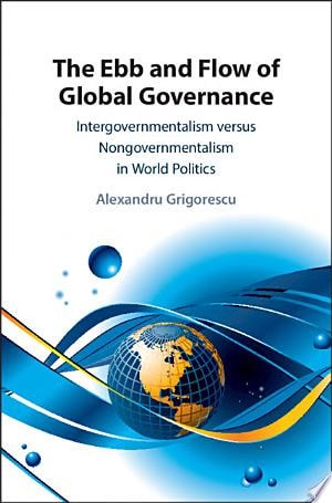 The Ebb and Flow of Global Governance: Intergovernmentalism versus Nongovernmentalism in World Politics