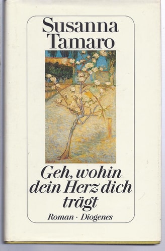 Geh, wohin dein Herz dich trägt : Roman