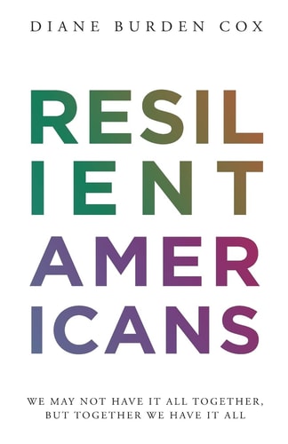 Resilient Americans: We May Not Have It All Together, But Together We Have It All