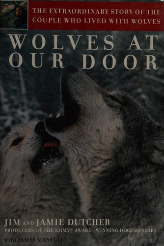 Wolves at Our Door: The Extraordinary Story of the Couple Who Lived with Wolves