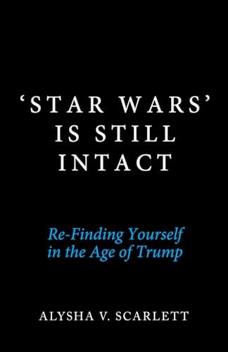 ‘Star Wars’ Is Still Intact: Re-Finding Yourself in the Age of Trump