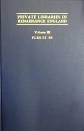 Private Libraries in Renaissance England: A Collection and Catalogue of Tudor and Early Stuart Book-Lists: 001 (Emis Datareviews Series)