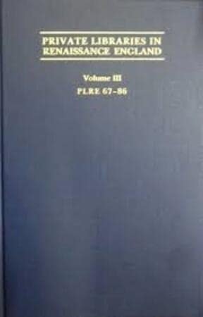 Private Libraries in Renaissance England: A Collection and Catalogue of Tudor and Early Stuart Book-Lists: 001 (Emis Datareviews Series)