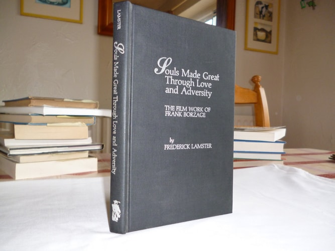 "Souls Made Great Through Love and Adversity": The Film Work of Frank Borzage