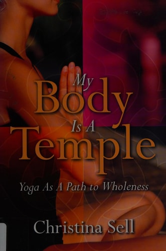 My Body Is A Temple: Yoga As a Path to Wholeness