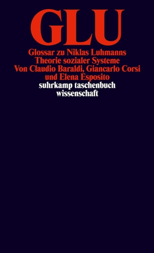 GLU: Glossar zu Niklas Luhmanns Theorie sozialer Systeme (Suhrkamp Taschenbuch Wissenschaft) (German Edition)