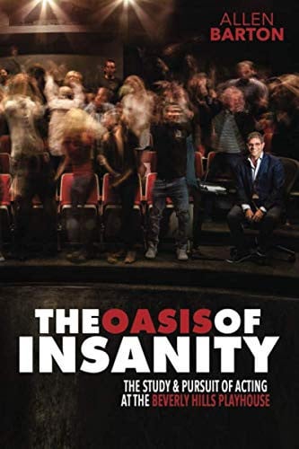 The Oasis of Insanity: The Study and Pursuit of Acting at the Beverly Hills Playhouse