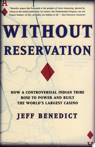 Without Reservation: How a Controversial Indian Tribe Rose to Power and Built the World's Largest Casino