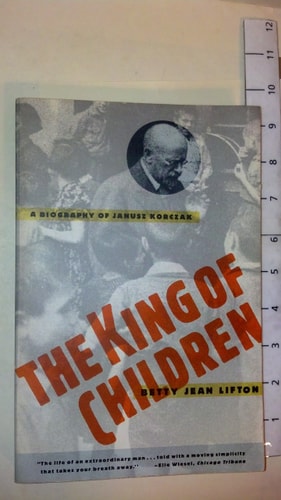 The King of Children: A Biography of Janusz Korczak