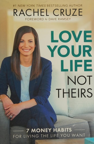 Love Your Life Not Theirs: 7 Money Habits for Living the Life You Want