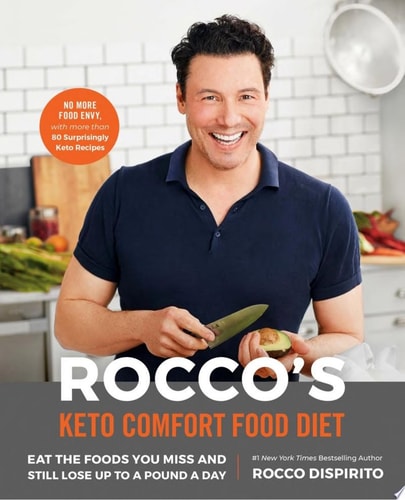 Rocco's Keto Comfort Food Diet: Eat the Foods You Miss and Still Lose Up to a Pound a Day