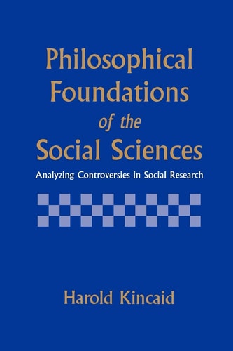 Philosophical Foundations of the Social Sciences: Analyzing Controversies in Social Research