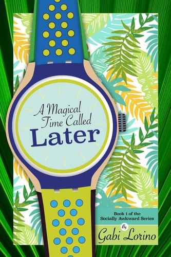 A Magical Time Called Later (Socially Awkward Series)