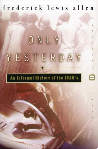 Only Yesterday: An Informal History of the 1920s