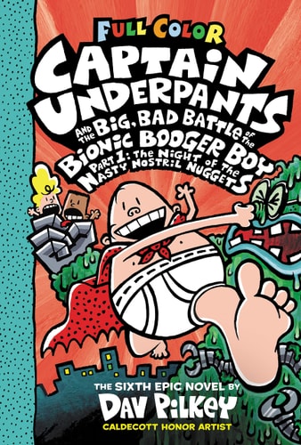 Captain Underpants and the Big, Bad Battle of the Bionic Booger Boy, Part 1: The Night of the Nasty Nostril Nuggets: Color Edition