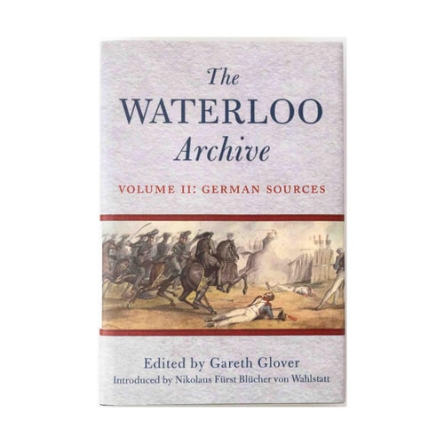The Waterloo Archive. Volume 2: German Sources