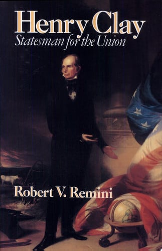 Henry Clay: Statesman for the Union