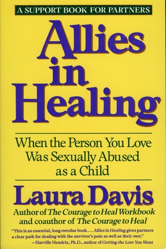 Allies in Healing: When the Person You Love Was Sexually Abused as a Child