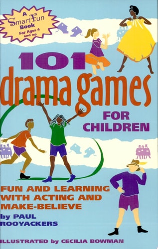 101 Drama Games for Children: Fun and Learning with Acting and Make-Believe (SmartFun Activity Books)