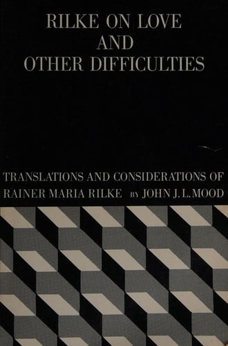 Rilke on Love and Other Difficulties: Translations and Considerations