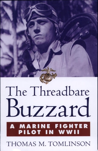 The Threadbare Buzzard: A Marine Fighter Pilot in WWII
