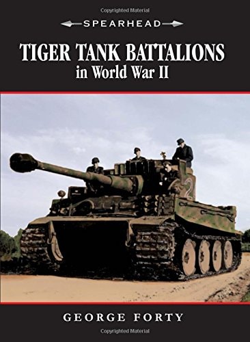 Tiger Tank Battalions in World War II (Spearhead)